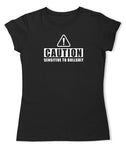 Ladies T-Shirt - Caution Sensitive to BS