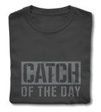 T-Shirt - Catch of the Day