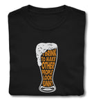 T-Shirt - I drink to make other people look funny