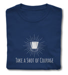 T-Shirt - Shot of courage