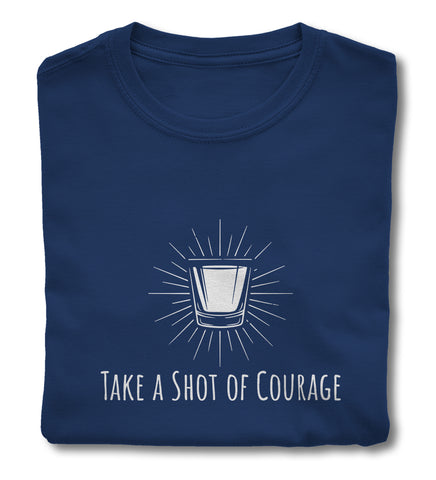 T-Shirt - Shot of courage